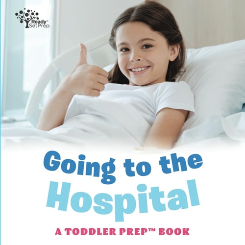 Going to the Hospital A Toddler Prep Book