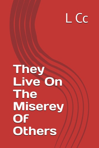 They Live On The Miserey Of Others