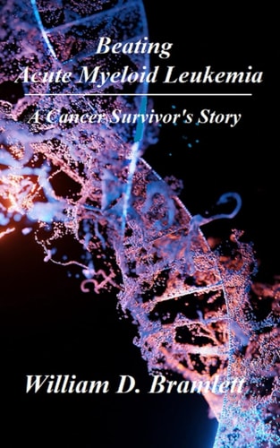 Beating Acute Myeloid Leukemia A Cancer Survivor's Story