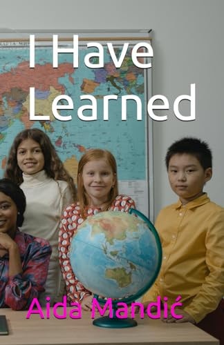 I Have Learned