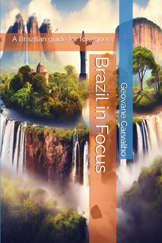 Brazil in Focus A Brazilian Guide for Foreigners