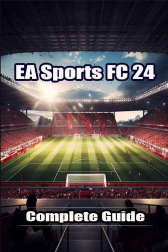 EA Sports FC 24 Complete Guide Best Tips, Tricks, Strategies and More !