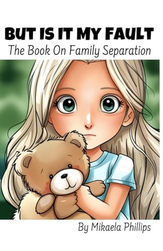 But Is It My Fault The Book On Family Separation
