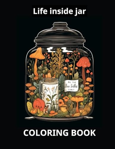Life Inside a Jar A Coloring Odyssey, Coloring Pages for Relaxtion, Adutls + Kids