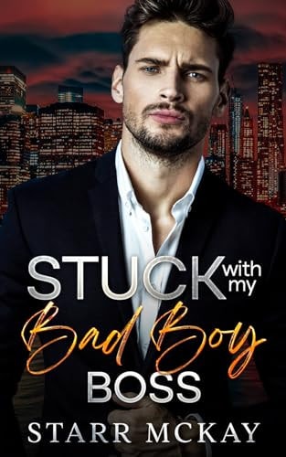Stuck with My Bad Boy Boss An Enemies to Lovers Off Limits Romance
