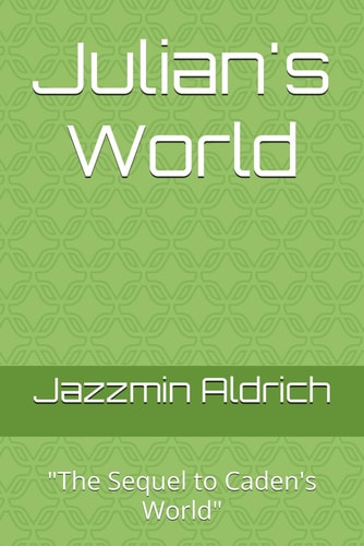 Julian's World "The Sequel to Caden's World"