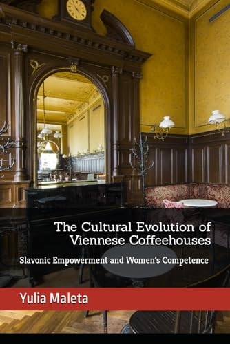 The Cultural Evolution of Viennese Coffeehouses Slavonic Empowerment and Women's Competence
