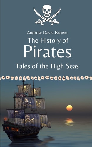 The History of Pirates Tales of the High Seas
