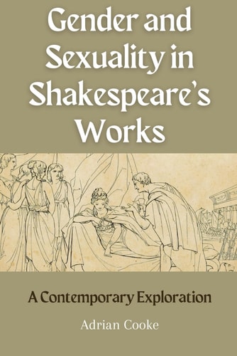 Gender and Sexuality in Shakespeare's Works A Contemporary Exploration
