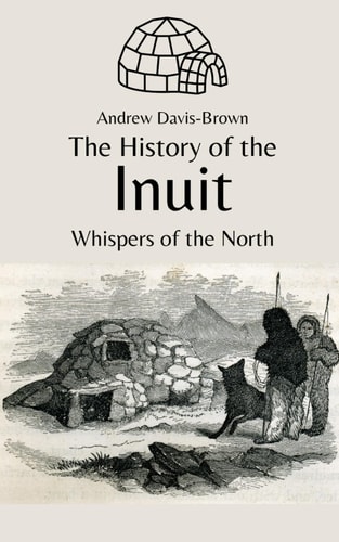 The History of the Inuit Whispers of the North