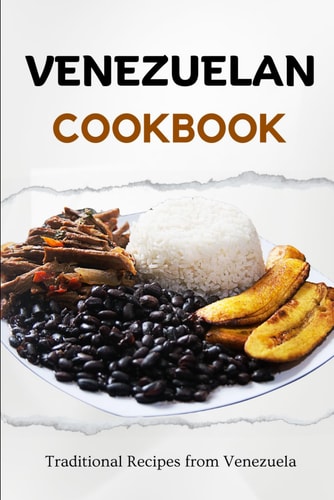 Venezuelan Cookbook Traditional Recipes from Venezuela