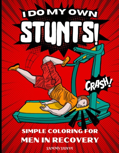 I DO MY OWN STUNTS, SIMPLE COLORING FOR MEN IN RECOVERY Gag Gift for Adult Men Recovering... from Surgery
