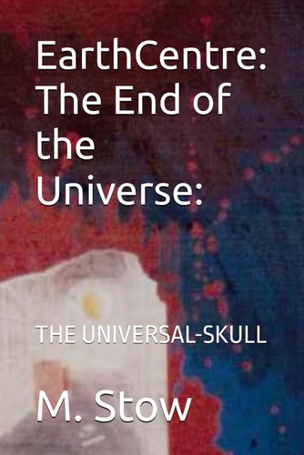 EarthCentre The End of the Universe: : THE UNIVERSAL-SKULL