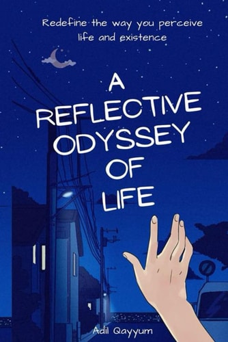 A Reflective Odyssey of Life Redefine the Way You Perceive Life and Existence