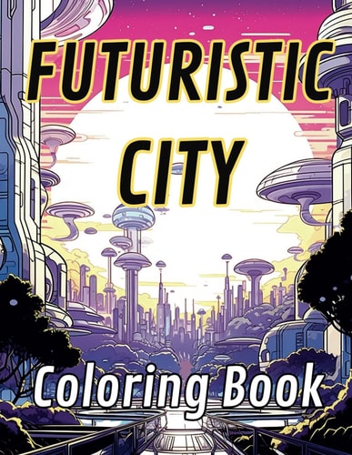 Futuristic City Coloring Book