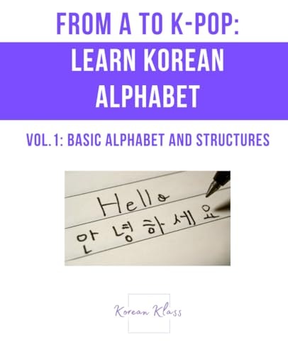 From A to K-pop Learn Korean Alphabets: Vol.1 - Basic Alphabet and Structures