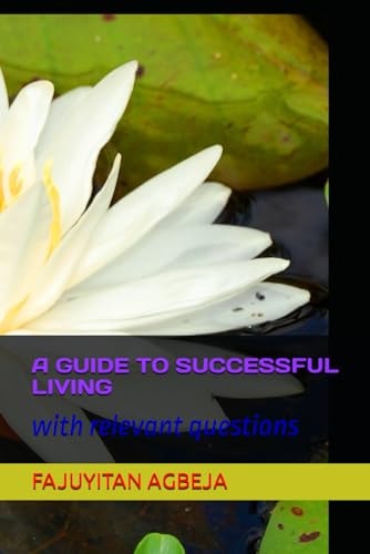 A Guide to Successful Living With Relevant Questions