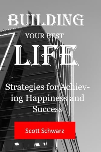 Building Your Best Life Strategies for Achieving Happiness and Success