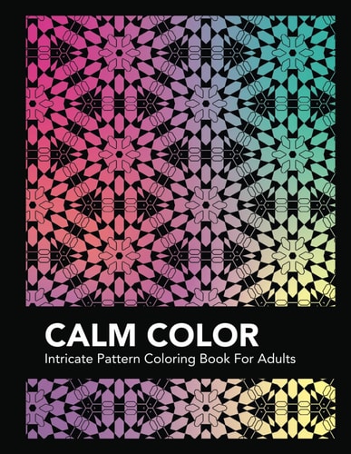 Calm Color Intricate Pattern Coloring Book For Adults