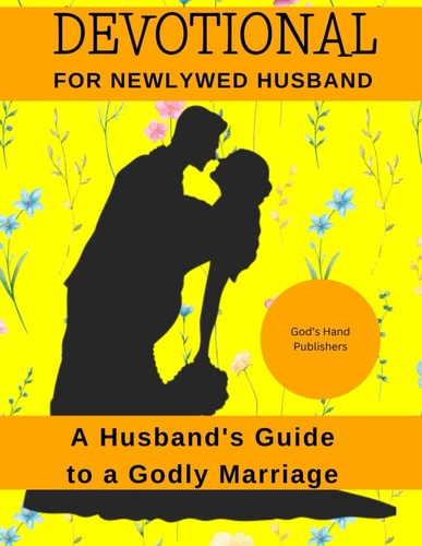 Devotional for Newlywed Husbands A Husband's Guide to a Godly Marriage