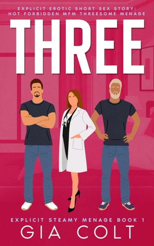 THREE: Explicit Erotic Short Sex Story: Hot Forbidden MFM Threesome Menage (Explicit Steamy Menage)