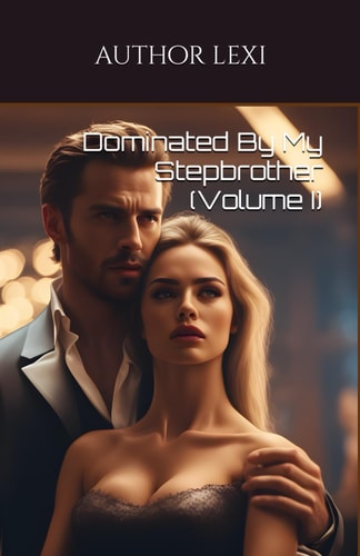 Dominated By My Stepbrother (Volume I)