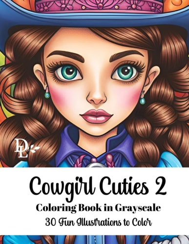 Cowgirl Cuties 2 - Adult Coloring Book in Grayscale 30 Fun Illustrations to Color