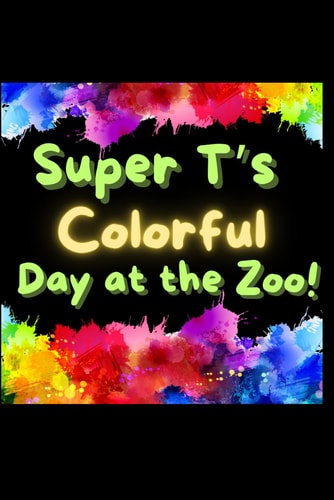 Super T's Colorful Day at the Zoo!