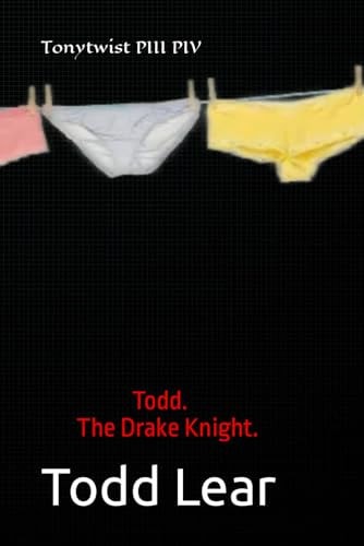Tonytwist PIII PIV Todd. The Drake Knight.