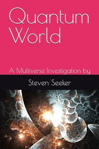 Quantum World A Multiverse Investigation