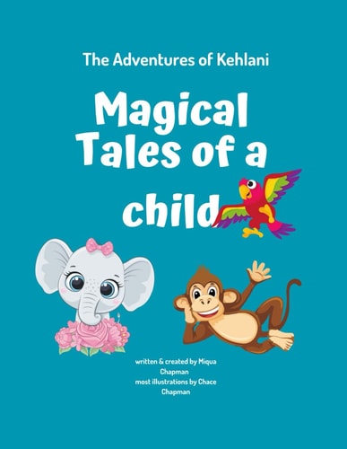 The Adventures of Kehlani Magical Tales of a Child