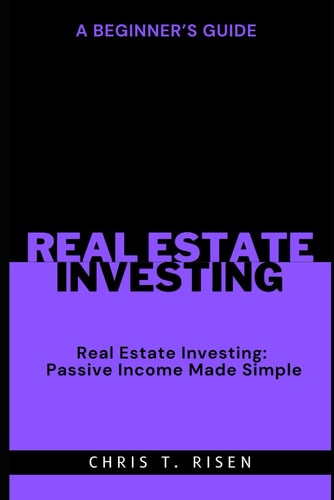 A Beginner's Guide to Real Estate Investing Passive Income Made Simple