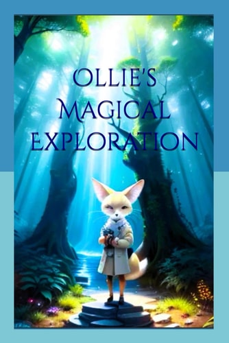 OLLIE'S MAGICAL EXPLORATION A Journey Into Enchanted Realms
