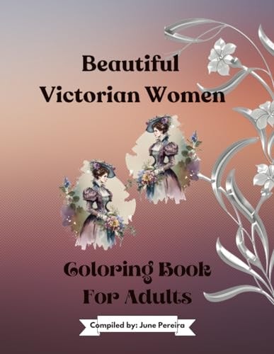 Beautiful Victorian Women Coloring Book For Adults