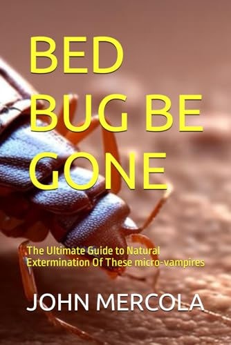 Bed Bug Be Gone The Ultimate Guide to Natural Extermination Of These Micro-vampires