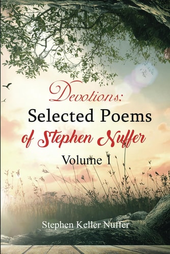 Devotions Selected Poems of Stephen Nuffer Volume 1: Poems about Healing and Finding Yourself
