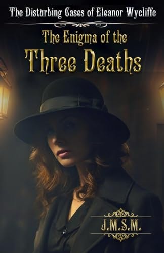 The Enigma of the Three Deaths The Disturbing Cases of Eleanor Wycliffe