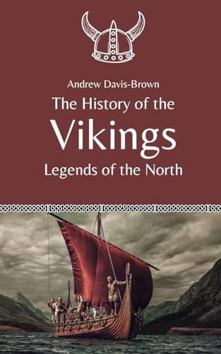 The History of the Vikings Legends of the North
