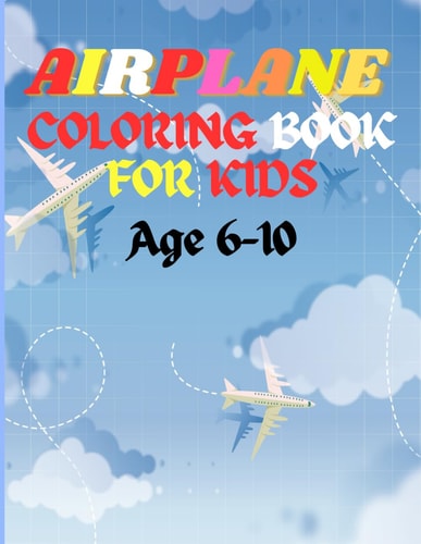 Airplane Coloring Book Kids Up, Up, and Away: Airplane Adventures in Color
