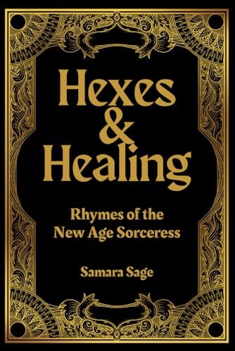 Hexes & Healing Rhymes of the New Age Sorceress