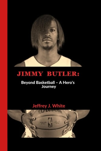 Jimmy Butler Beyond Basketball - A Hero's Journey