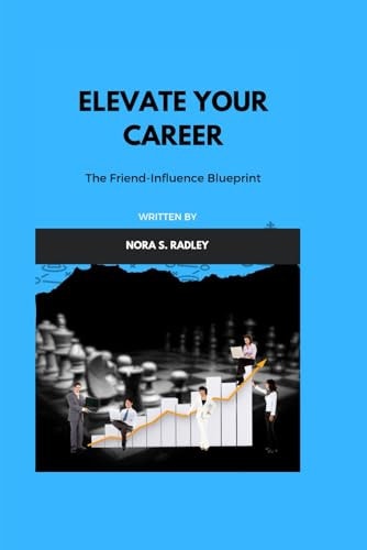 Elevate Your Career The Friend-Influence Blueprint
