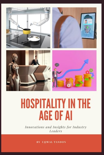Hospitality in the Age of AI Innovations and Insights for Industry Leaders