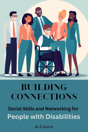 Building Connections Social Skills and Networking for People with Disabilities