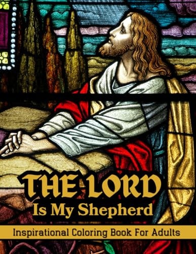 The Lord Is My Shepherd Inspirational Coloring Book For Adults Large Print