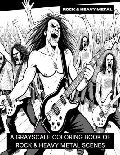 Rock & Heavy Metal A Grayscale Coloring Book of Rock & Heavy Metal Scenes