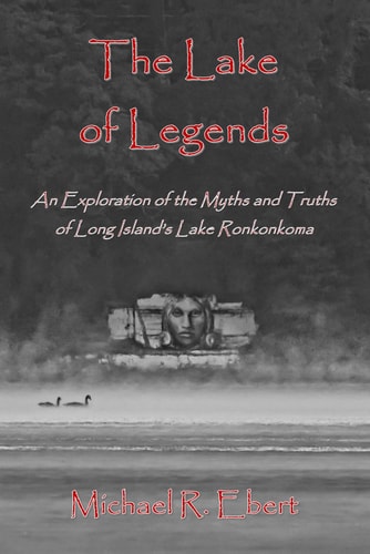 The Lake of Legends An Exploration of the Myths and Truths of Long Island's Lake Ronkonkoma