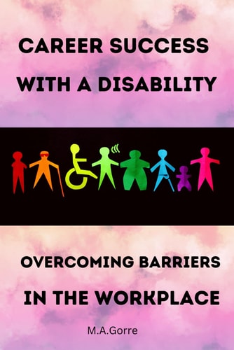 Career Success with a Disability Overcoming Barriers in the Canadian Workplace