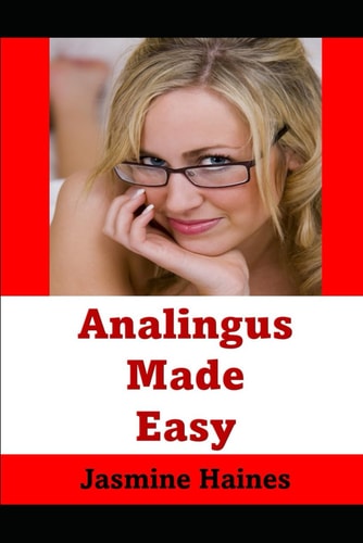 Analingus Made Easy How To Really Kiss And Lick Your Lovers Butt