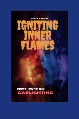 Igniting Inner Flames Women's Liberation from Gaslighting